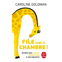 File dans ta chambre !: Offrez des limites éducatives à vos enfants