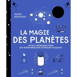 La magie des planètes: Rituels cosmiques pour une transformation intérieure puissante
