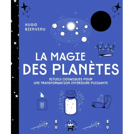 La magie des planètes: Rituels cosmiques pour une transformation intérieure puissante