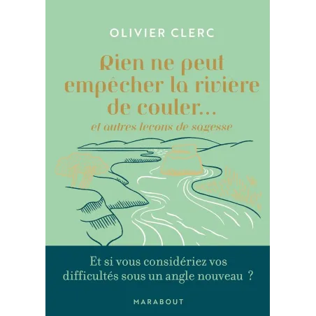 Rien ne peut empêcher la rivière de couler: et autres leçons de sagesse Poche