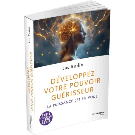 Développez votre pouvoir guérisseur - La puissance est en vous