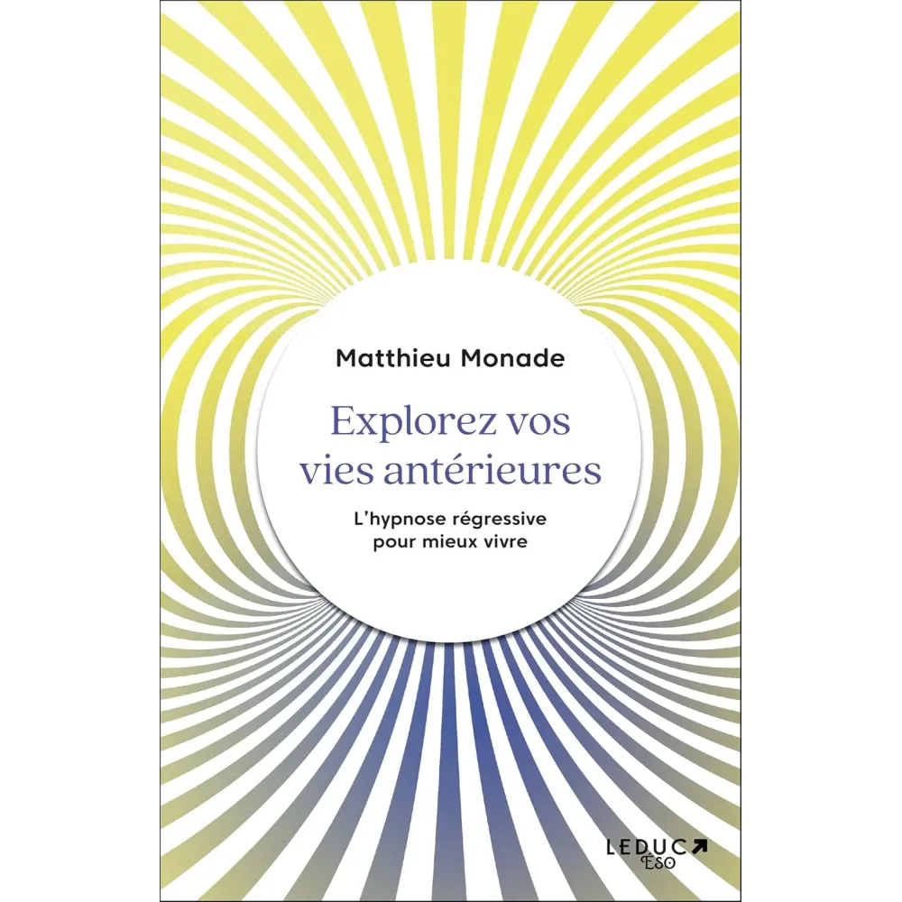 Explorez vos vies antérieures: L’hypnose régressive pour mieux vivre Explorez vos vies antérieures: L’hypnose régressive pour mieux vivre
