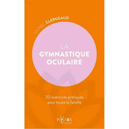La Gymnastique oculaire - 20 exercices pratiques pour toute la famille
