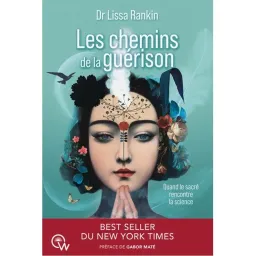 Les Chemins de la guérison - Quand le sacré rencontre la science