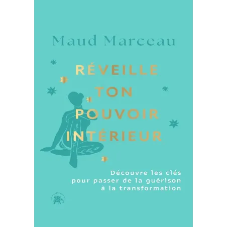 Réveille ton pouvoir intérieur: Découvre les clés pour passer de la guérison à la transformation