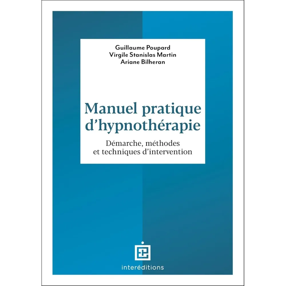 Manuel pratique d'hypnothérapie: Démarche, méthodes et techniques d'intervention