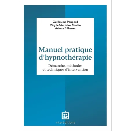 Manuel pratique d'hypnothérapie: Démarche, méthodes et techniques d'intervention
