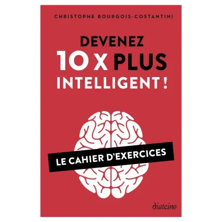Devenez 10 X plus intelligent ! - Le cahier d'exercices