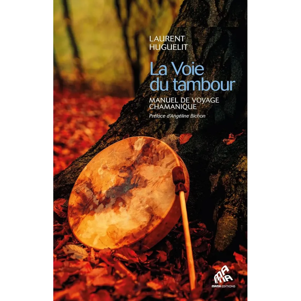 La Voie du tambour: Manuel de voyage chamanique