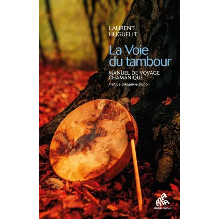 La Voie du tambour: Manuel de voyage chamanique