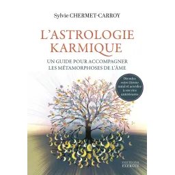 L'Astrologie karmique, un guide pour accompagner les métamorphoses de l'âme
