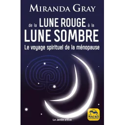 De la Lune Rouge à la Lune Sombre: Le voyage spirituel de la ménopause