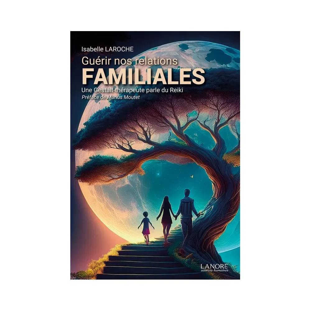 Guérir nos relations familiales - Une Gestalt-thérapeute parle du Reiki