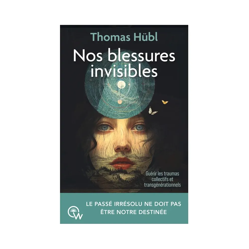 Nos blessures invisibles - Guérir les traumas collectifs et transgénérationnels