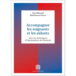 Accompagner les soignants et les aidants: Avec les Techniques d'Optimisation du Potentiel