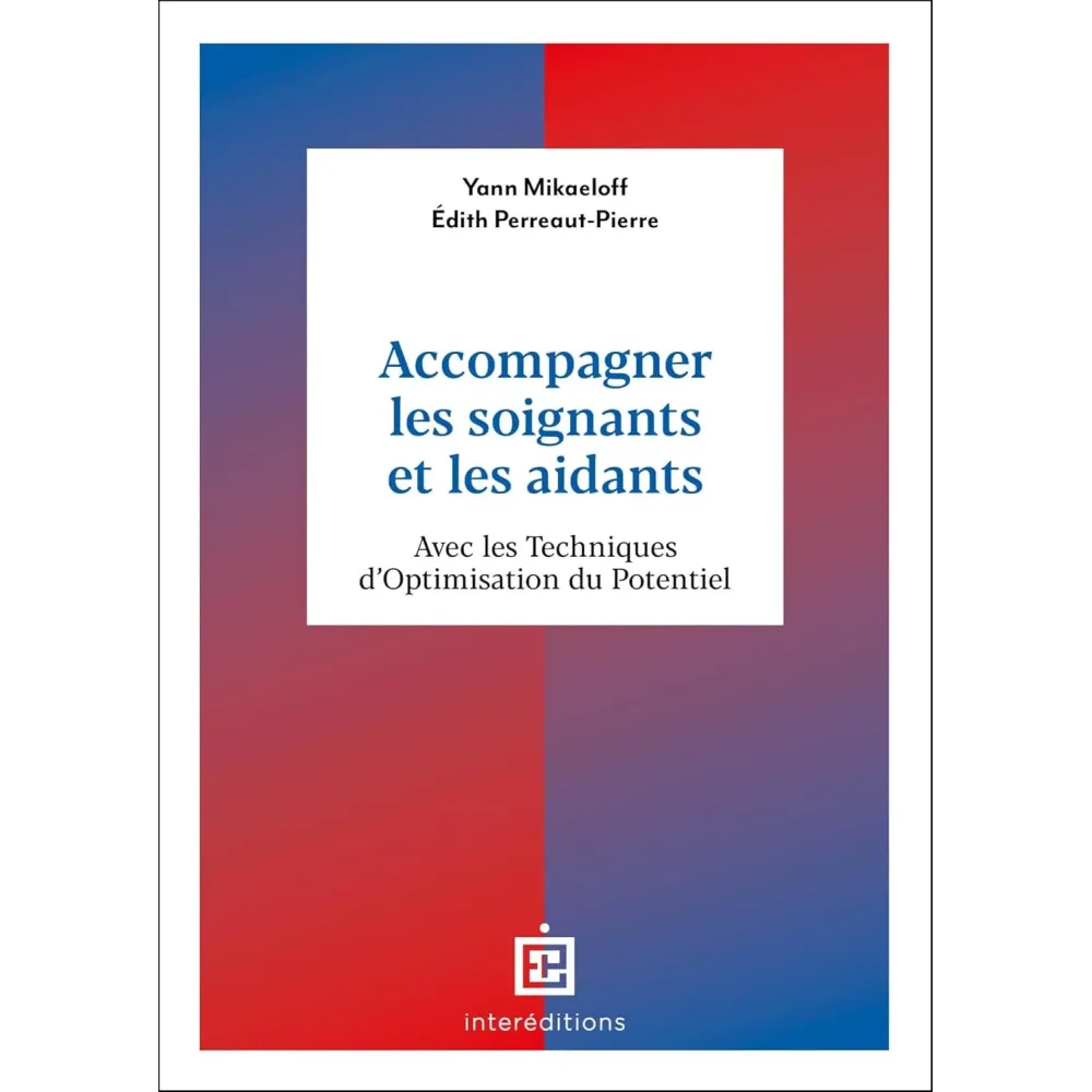 Accompagner les soignants et les aidants: Avec les Techniques d'Optimisation du Potentiel