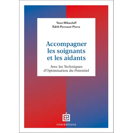 Accompagner les soignants et les aidants: Avec les Techniques d'Optimisation du Potentiel