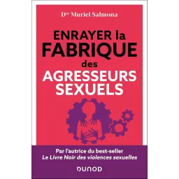 Enrayer la fabrique des agresseurs sexuels