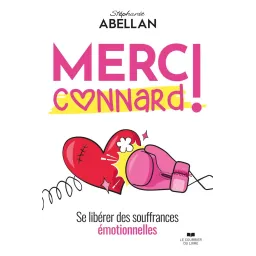 Merci connard ! - Se libérer des souffrances émotionnelles (Poche)