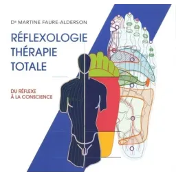 Réflexologie thérapie totale. Du réflexe à la conscience