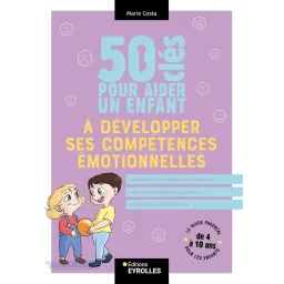 50 clés pour aider un enfant à développer ses compétences émotionnelles