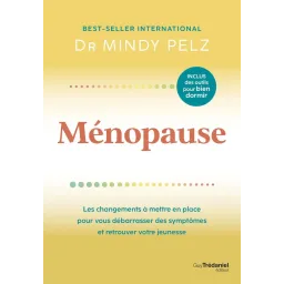 Ménopause - Les changements à mettre en place pour vous débarrasser des symptômes et retrouver votre jeunesse