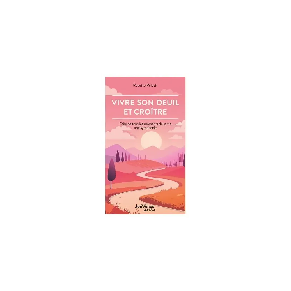 Vivre son deuil et croître: Faire de tous les moments de sa vie une symphonie Vivre son deuil et croître: Faire de tous les moments de sa vie une symphonie