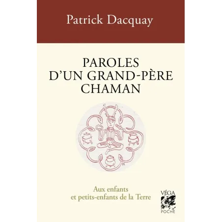 Paroles d'un grand-père chaman - Aux enfants et petits-enfants de la Terre