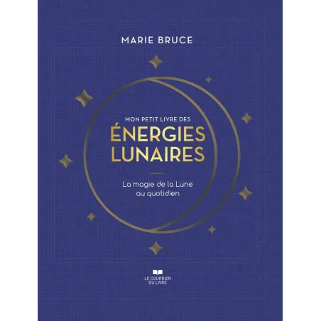 Mon petit livre des énergies lunaires - La magie de la Lune au quotidien
