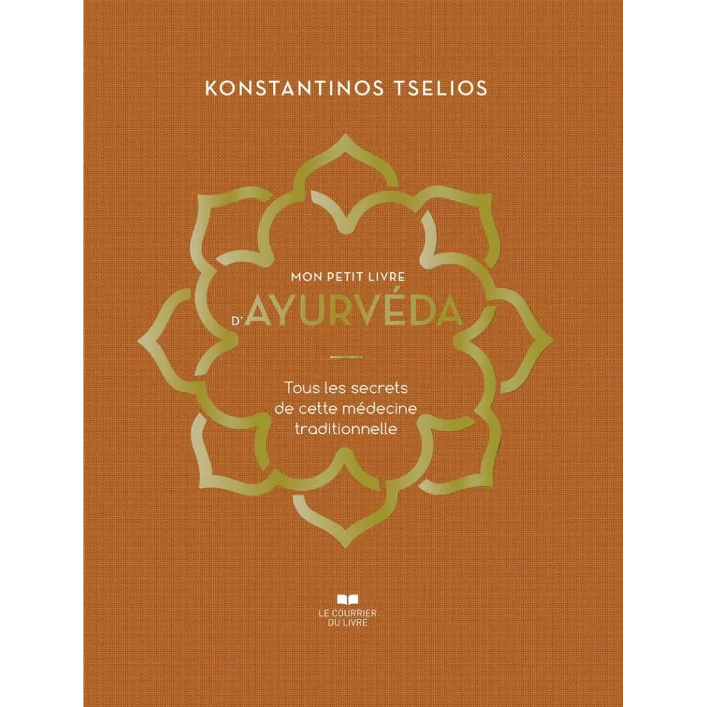 Mon petit livre d'Ayurvéda - Tous les secrets de cette médecine traditionnelle