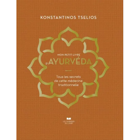 Mon petit livre d'Ayurvéda - Tous les secrets de cette médecine traditionnelle
