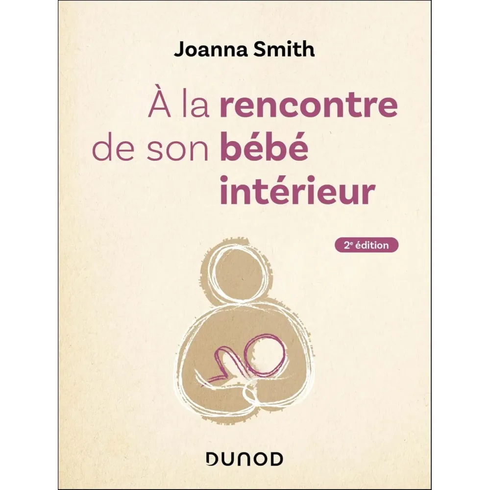 A la rencontre de son bébé intérieur - 2e éd.
