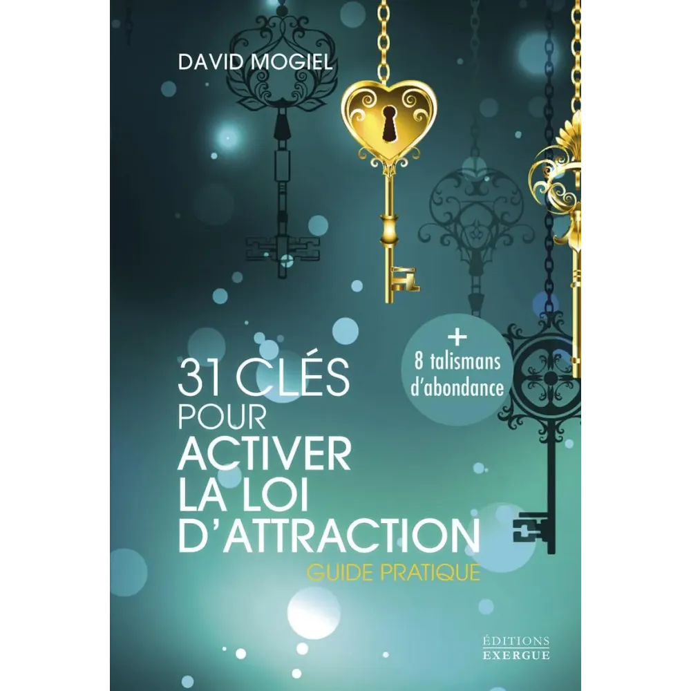 31 clés pour activer la loi d'attraction
