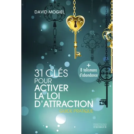 31 clés pour activer la loi d'attraction