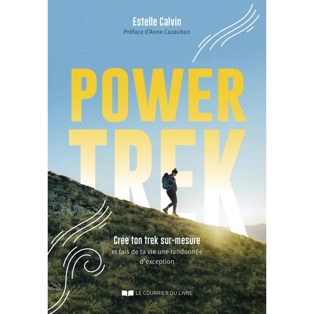 Power Trek - Crée ton trek sur-mesure et fais de ta vie une randonnée d'exception