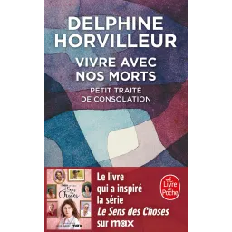 Vivre avec nos morts: Petit traité de consolation