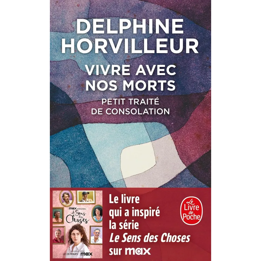 Vivre avec nos morts: Petit traité de consolation Vivre avec nos morts: Petit traité de consolation