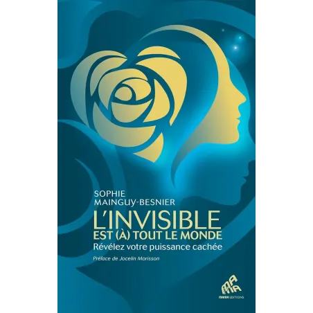 L'invisible est (à) tout le monde: Révélez votre puissance cachée