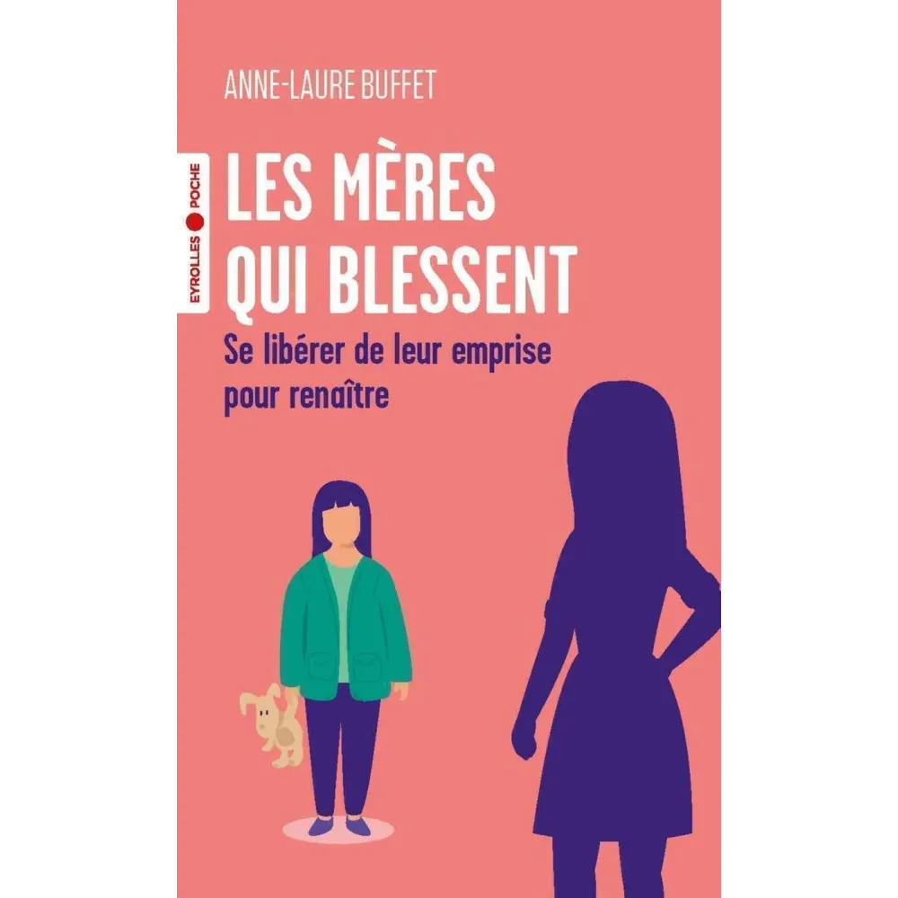 Les mères qui blessent: Se libérer de leur emprise pour renaître Poche