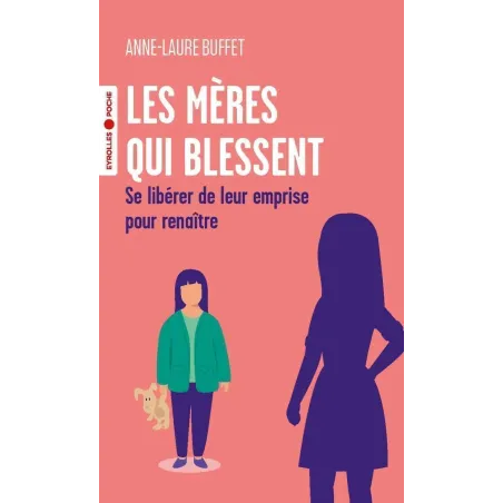 Les mères qui blessent: Se libérer de leur emprise pour renaître Poche