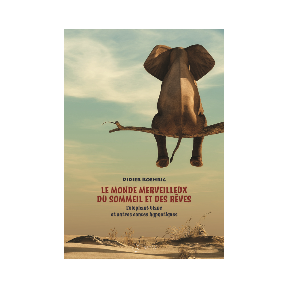 Le monde merveilleux du sommeil et des rêves - L'éléphant blanc et aut Le monde merveilleux du sommeil et des rêves - L'éléphant blanc et aut
