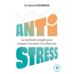 Anti stress: La méthode simple pour soigner l anxiété et la déprime Poche
