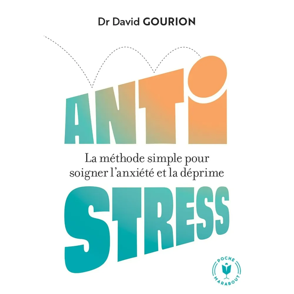 Anti stress: La méthode simple pour soigner l anxiété et la déprime Poche Anti stress: La méthode simple pour soigner l anxiété et la déprime Poche