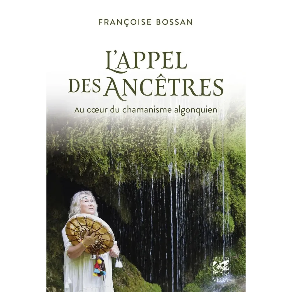 L'appel des ancêtres: Au coeur du chamanisme algonquien