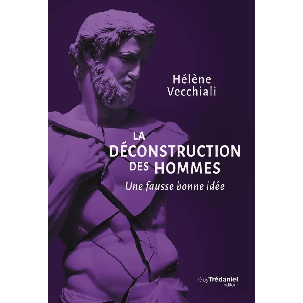 La déconstruction des hommes: Une fausse bonne idée