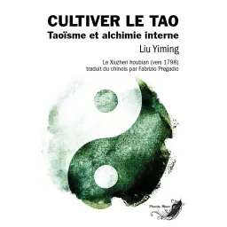 Cultiver le Tao - Taoïsme et alchimie interne