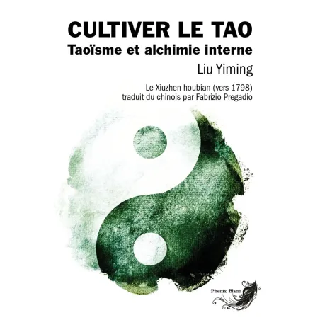 Cultiver le Tao - Taoïsme et alchimie interne