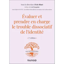 Evaluer et prendre en charge le trouble dissociatif de l'identité - 2e éd.