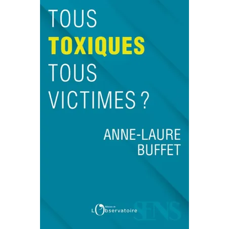 Tous toxiques, tous victimes ?
