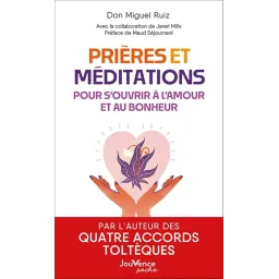 Prières et méditations pour s'ouvrir à l'amour et au bonheur